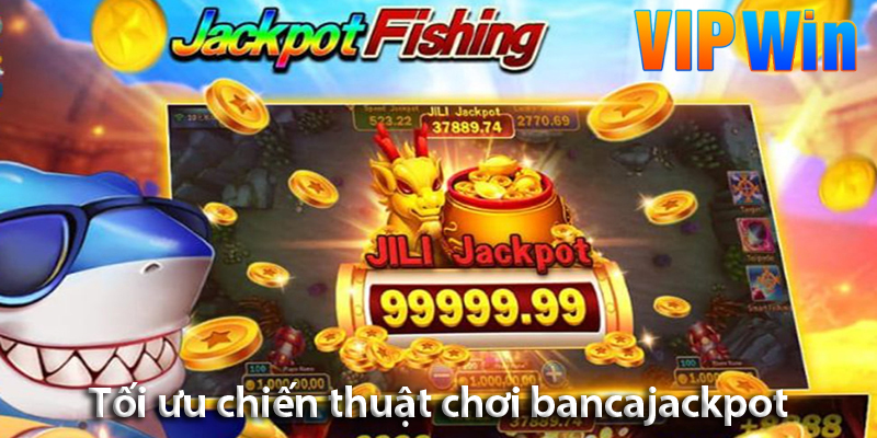 Bí kíp chơi bắn cá Jackpot - Khám phá chiến thuật mới tại VIPWIN